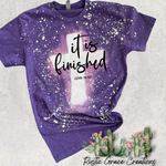 It Is Finished | John 19:30 | Bleached Tee