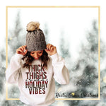 Thick Thighs & Holiday Vibes Sweatshirt/ TShirt