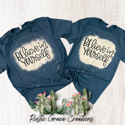 BElieve in YOUrself | Bleached Tee