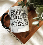When your coffee is stronger than your president… you add whiskey | Mug |